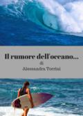 Il rumore dell'oceano...