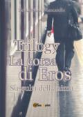 La corsa di Eros. Sussulti dell'anima. Trilogy