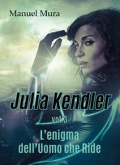 L'enigma dell'Uomo che Ride. Julia Kendler. Vol. 3