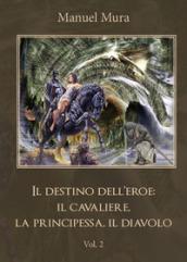 Il destino dell'eroe: il cavaliere, la principessa, il diavolo. Vol. 2