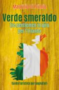 Verde smeraldo. Tre gentlemen in giro per l'Irlanda