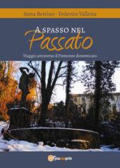 A spasso nel passato. Viaggio attraverso il Piemonte dimenticato