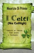 I celti (Na Ceiltigh). Historia et fabula. Fatti storici e fantastici