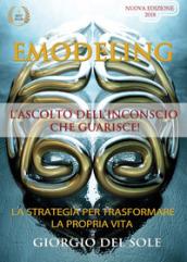 Emodeling. L'ascolto dell'inconscio che guarisce!