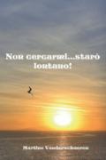 Non cercarmi... starò lontano!