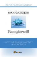 Good morning-Buongiorno!!! La vita è magicamente sincronica