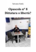 Opuscolo news. Vol. 8: Dittatura o libertà?