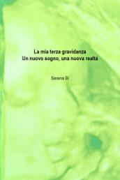 La mia terza gravidanza. Un nuovo sogno, una nuova realtà