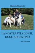 La nostra vita con il dogo argentino