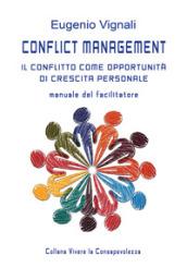 Conflict management. Il conflitto come opportunità di crescita personale. Manuale del facilitatore