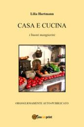 Casa e cucina. I buoni mangiarini