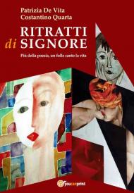 Ritratti di signore. Più della poesia, un folle canto la vita