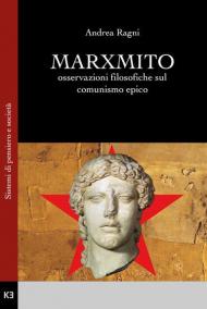 Marxmito. Osservazioni filosofiche sul comunismo epico