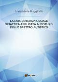 La musicoterapia quale didattica applicata ai disturbi dello spettro autistico