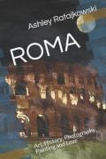 Roma. Art, history, photography, painting and love. Ediz. illustrata