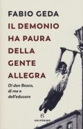 Il demonio ha paura della gente allegra. Di don Bosco, di me e dell'educare