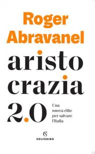 Aristocrazia 2.0. Una nuova élite per salvare l'Italia