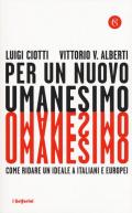 Per un nuovo umanesimo. Come ridare un ideale a italiani e europei