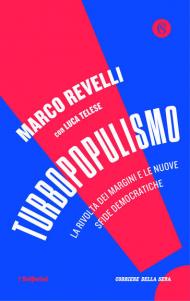 Turbopopulismo. La rivolta dei margini e le nuove sfide democratiche