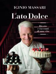 Il lato dolce. Ricette e racconti di una vita