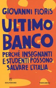 Ultimo banco. Perché insegnanti e studenti possono salvare l'Italia