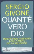 Quant'è vero Dio. Perché non possiamo fare a meno della religione