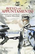 Avevo un appuntamento. In viaggio con l'autore di Corto Maltese. Ediz. a colori