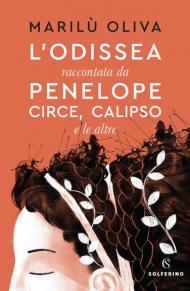 L' Odissea raccontata da Penelope, Circe, Calipso e le altre