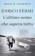 Enrico Fermi. L'ultimo uomo che sapeva tutto