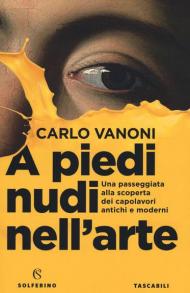 A piedi nudi nell'arte. Una passeggiata alla scoperta dei capolavori antichi e moderni