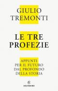 Le tre profezie. Appunti per il futuro dal profondo della storia. Nuova ediz.