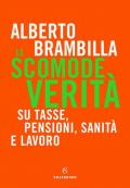 Le scomode verità. Su tasse, pensioni, sanità e lavoro