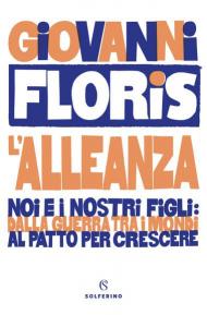 L' alleanza. Noi e i nostri figli: dalla guerra tra i mondi al patto per crescere