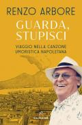 Guarda, stupisci. Viaggio nella canzone umoristica napoletana