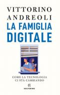 La famiglia digitale. Come la tecnologia ci sta cambiando