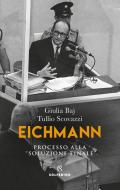 Eichmann. Processo alla «soluzione finale»