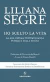 Ho scelto la vita. La mia ultima testimonianza pubblica sulla Shoah