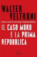 Il caso Moro e la Prima Repubblica. Breve storia di una lunga stagione politica