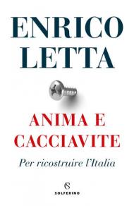 Anima e cacciavite. Per ricostruire l'Italia