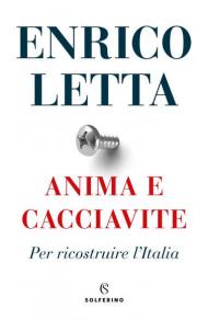 Anima e cacciavite. Per ricostruire l'Italia