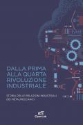 Dalla prima alla quarta rivoluzione industriale. Storia delle relazioni industriali dei metalmeccanici