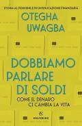 Dobbiamo parlare di soldi. Come il denaro ci cambia la vita