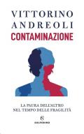 Contaminazione. La paura dell'altro nel tempo delle fragilità