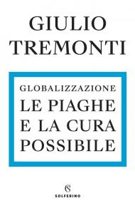 Globalizzazione. Le piaghe e la cura possibile