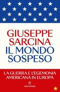 Il mondo sospeso. La guerra e l'egemonia americana in Europa