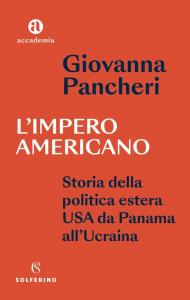 L'impero americano. Storia della politica estera USA da Panama all'Ucrainia