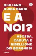 E a noi? Ascesa, caduta e ribellione dei borghesi