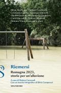 Riemersi. Romagna 2023, storie per un’alluvione