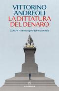 La dittatura del denaro. Contro le menzogne dell'economia