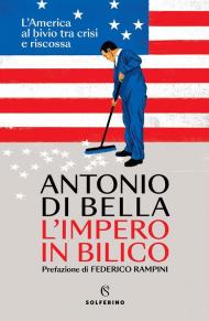 L'impero in bilico. L'America al bivio tra crisi e riscossa